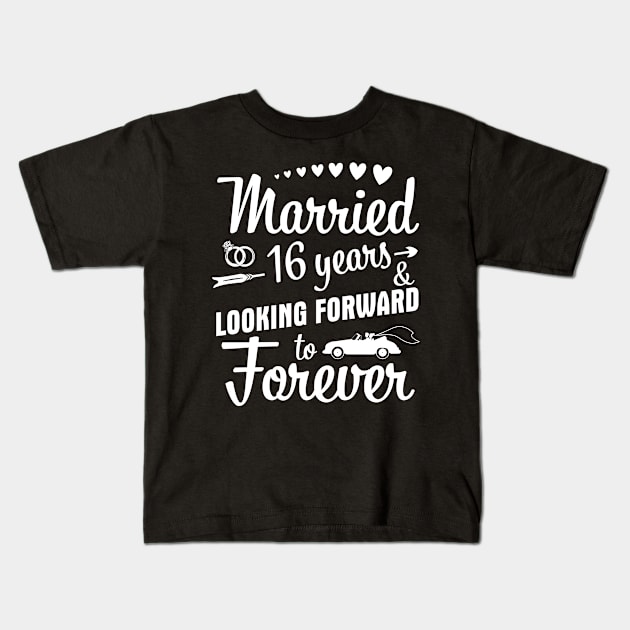 Married 16 Years And Looking Forward To Forever Happy Weddy Marry Memory Husband Wife Kids T-Shirt by bakhanh123